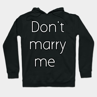 Don't marry me Hoodie